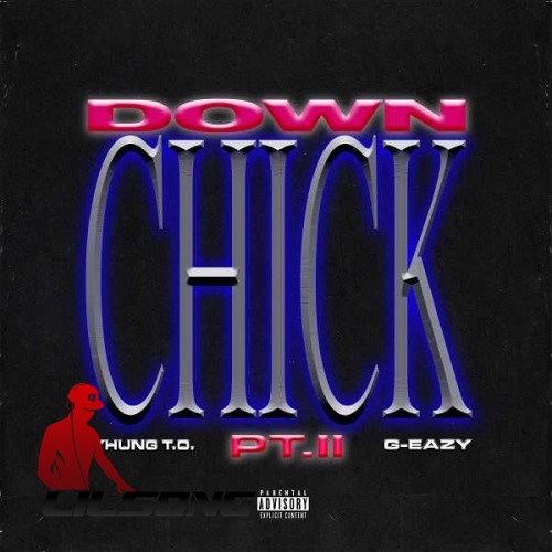 Yhung T.O. Ft. G-Eazy - Down Chick Pt. II